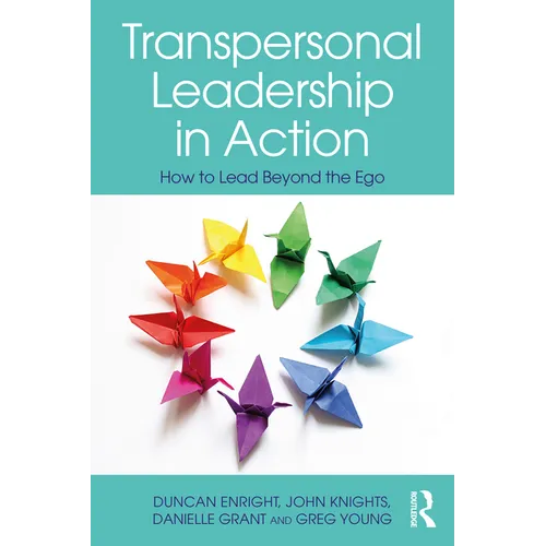 Transpersonal Leadership in Action: How to Lead Beyond the Ego