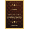 Georgian: A Pattern Of Spoons, Forks And All Other Pieces Of Table Flatware Is Partly Shown In This Book; Georgian Architecture, Etc.