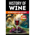 The History of Wine: Beyond Borders and Centuries