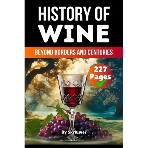 The History of Wine: Beyond Borders and Centuries