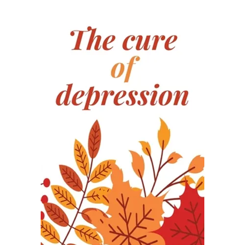 The Cure Of Depression: A Simple Way To Be Thankful Every Day, - Thankfulness is The Quickest Path to Joy. -
