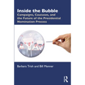 Inside the Bubble: Campaigns, Caucuses, and the Future of the Presidential Nomination Process