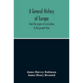 A General History Of Europe: From The Origins Of Civilization To The Present Time