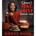 Danni's Juke Joint Comfort Food Cookbook: Modern-Day Recipes, OLE Skool Flavas