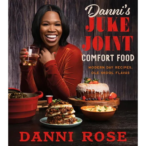 Danni's Juke Joint Comfort Food Cookbook: Modern-Day Recipes, OLE Skool Flavas