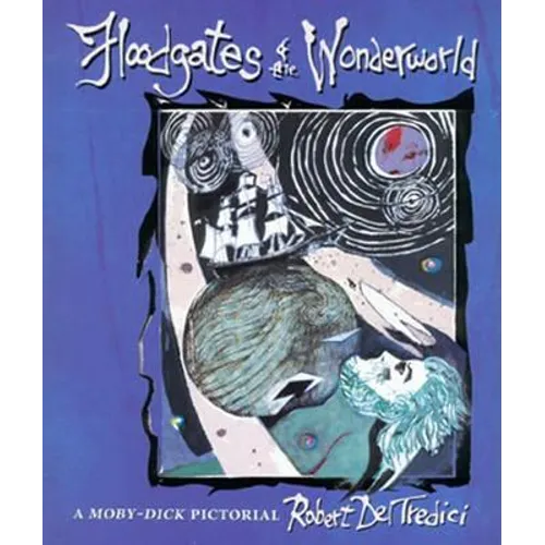 Floodgates of the Wonderworld: A Moby-Dick Pictorial