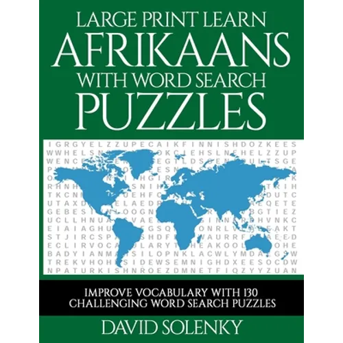 Large Print Learn Afrikaans with Word Search Puzzles: Learn Afrikaans Language Vocabulary with Challenging Easy to Read Word Find Puzzles