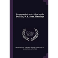 Communist Activities in the Buffalo, N.Y., Area. Hearings