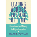 Leading Across the Arc of Time: Commitment and Change in Higher Education