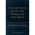 Inscriptions from the World of the Bible: A Reader and Introduction to Old Northwest Semitic