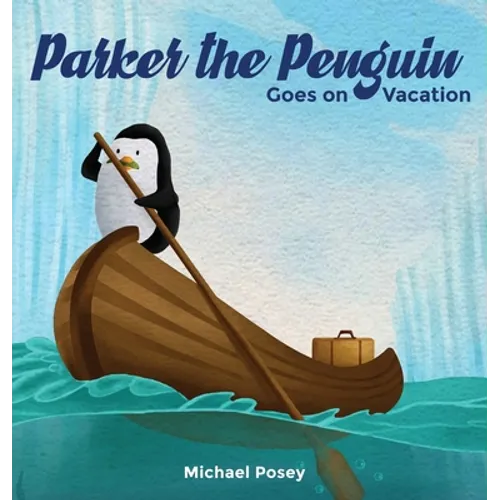 Parker the Penguin Goes on Vacation