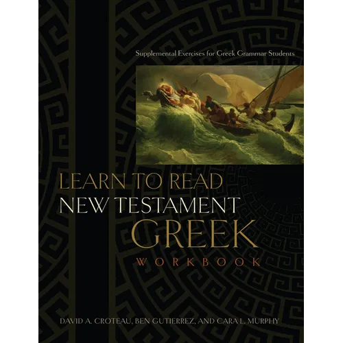 Learn to Read New Testament Greek, Workbook: Supplemental Exercises for Greek Grammar Students