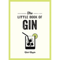 The Little Book of Gin: A Pocket Guide to the World of Gin History, Culture, Cocktails and More