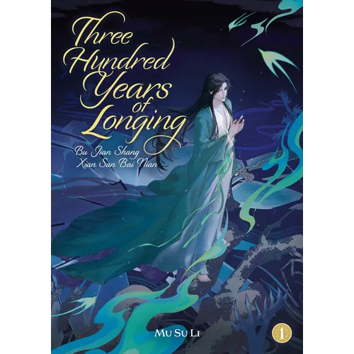 Three Hundred Years of Longing: Bu Jian Shang Xian San Bai Nian (Novel) Vol. 1