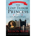 The Lost Tudor Princess: The Life of Lady Margaret Douglas