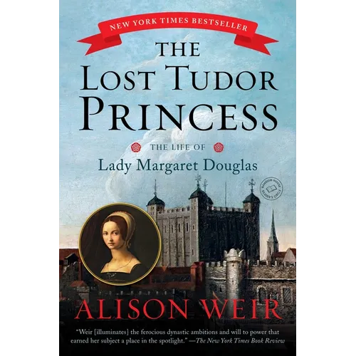 The Lost Tudor Princess: The Life of Lady Margaret Douglas