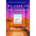 We Lived on the Horizon