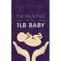 The Healing of the 1lb Baby