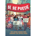 Sí, Se Puede: The Latino Heroes Who Changed the United States