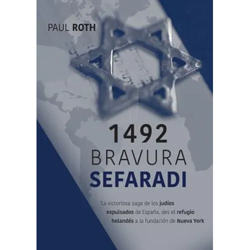 1492Bravura Sefaradi: La victoriosa saga de los judíos expulsados de España, des el refugio holandés a la fundación de Nueva York