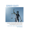 Gender Equity: Global Policies and Perspectives on Advancing Social Justice