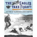 The Newark Eagles Take Flight: The Story of the 1946 Negro League Champions