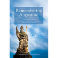 Remembering Augustine: The Symphonic Forms and Fundamental Affordances of Memory in His Theology of Memoria
