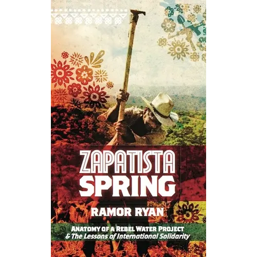 Zapatista Spring: Anatomy of a Rebel Water Project & the Lessons of International Solidarity