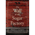 The Wall at the Sugar Factory