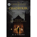 The CHRONICLES of CHAD RYKER: SUPERNATURAL JUSTICE: BOOK ONE: Shadows of St. Ignatius
