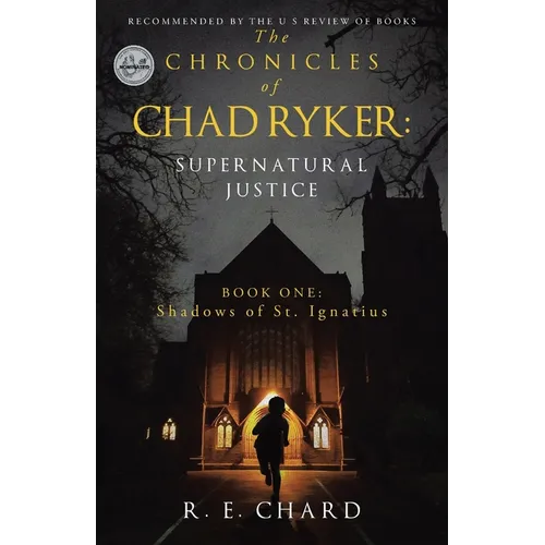 The CHRONICLES of CHAD RYKER: SUPERNATURAL JUSTICE: BOOK ONE: Shadows of St. Ignatius