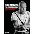 Combatives for Street Survival: Volume 1: Index Positions, the Guard and Combatives Strikes Volume 1
