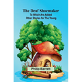 The Deaf Shoemaker: To Which Are Added Other Stories For The Young