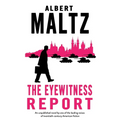 The Eyewitness Report: An Unpublished Work by Albert Maltz