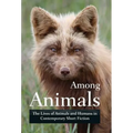 Among Animals: The Lives of Animals and Humans in Contemporary Short Fiction