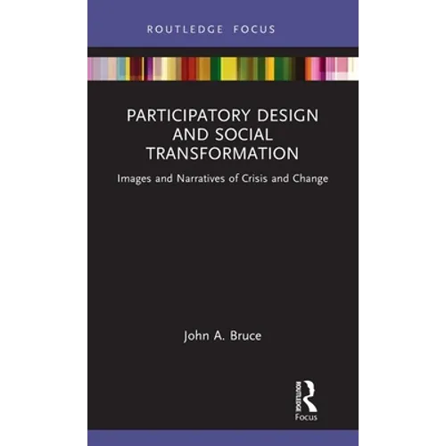 Participatory Design and Social Transformation: Images and Narratives of Crisis and Change