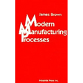 Modern Manufacturing Processes