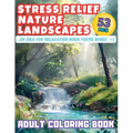 Stress Relief Nature Landscapes ...or Idea for Relaxation When You're Bored Adult Coloring Book: Escape to Tranquility: Dive into Serene Nature Scener