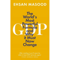 Gdp: The World's Most Powerful Formula and Why It Must Now Change
