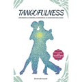 Tangofulness: Explorando la conexión, la consciencia, y el sentido en el tango