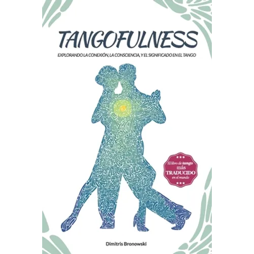 Tangofulness: Explorando la conexión, la consciencia, y el sentido en el tango