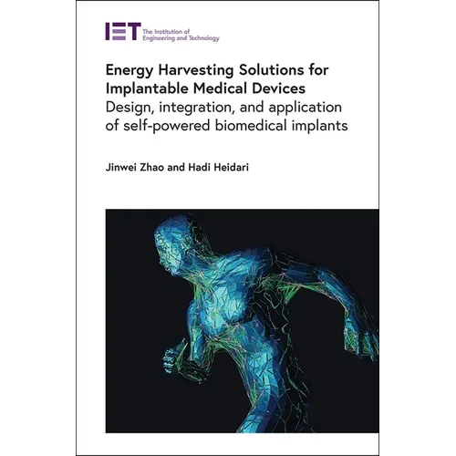 Energy Harvesting Solutions for Implantable Medical Devices: Design, Integration, and Application of Self-Powered Biomedical Implants