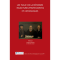 Les 'Sola' de la Reforme: Relectures Protestantes Et Catholiques