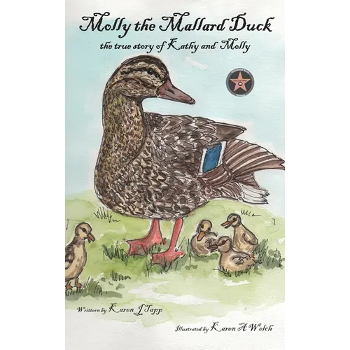 Molly the Mallard Duck: the true story of Kathy and Molly