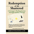 Redemption of the Shattered: A Teenager's Healing Journey Through Sandtray Therapy