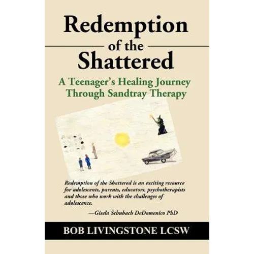Redemption of the Shattered: A Teenager's Healing Journey Through Sandtray Therapy