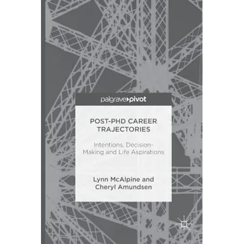 Post-PhD Career Trajectories: Intentions, Decision-Making and Life Aspirations