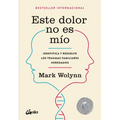 Este Dolor No Es Mío: Identifica Y Resuelve Los Traumas Familiares Heredados