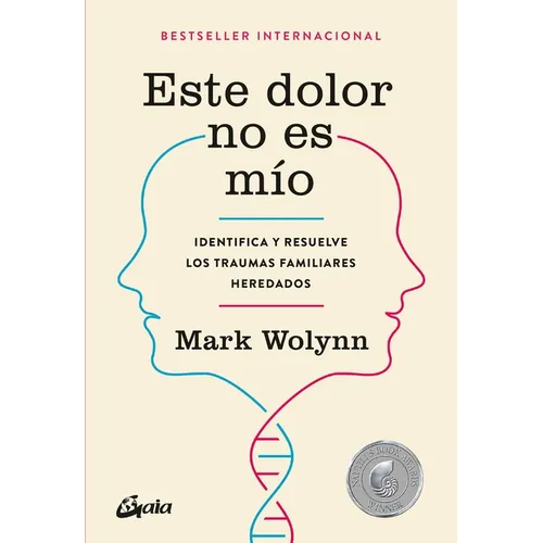 Este Dolor No Es Mío: Identifica Y Resuelve Los Traumas Familiares Heredados