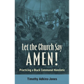 Let the Church Say Amen: Practicing a Black Communal Homiletic